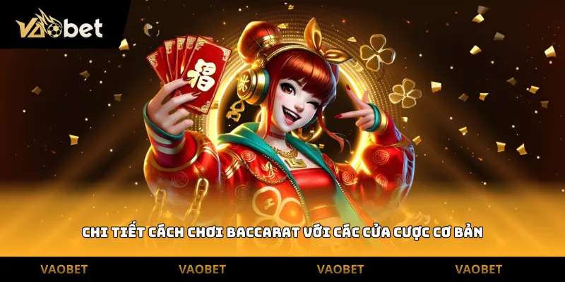 Chi tiết cách chơi baccarat với các cửa cược cơ bản