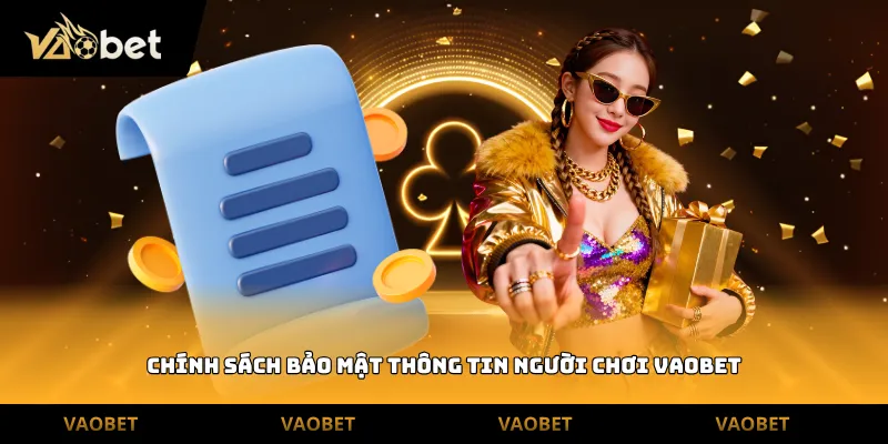Chính sách bảo mật thông tin người chơi Vaobet