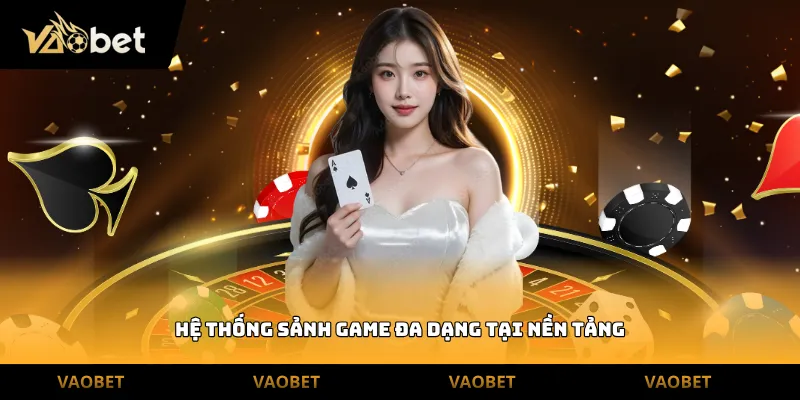 Hệ thống sảnh game đa dạng tại nền tảng