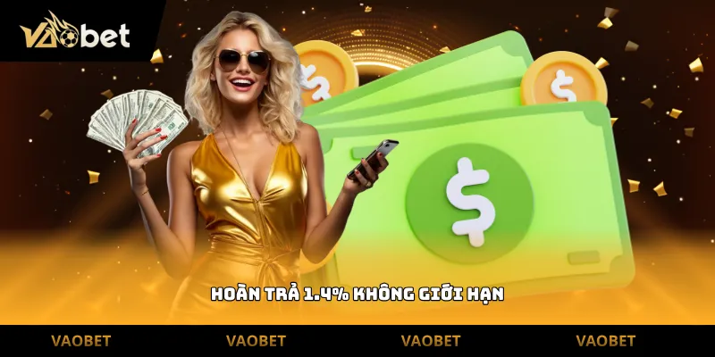 hoàn trả 1.4% không giới hạn