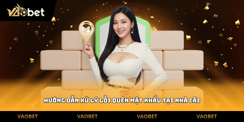 Hướng dẫn xử lý lỗi quên mật khẩu tại nhà cái