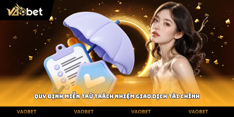 Quy định miễn trừ trách nhiệm giao dịch tài chính