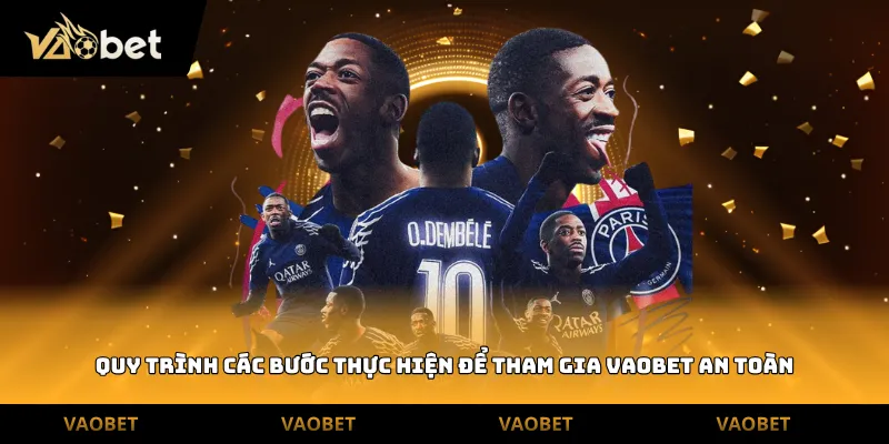 Quy trình các bước thực hiện để tham gia vaobet an toàn