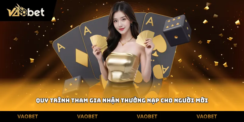 Quy trình tham gia nhận thưởng nạp cho người mới