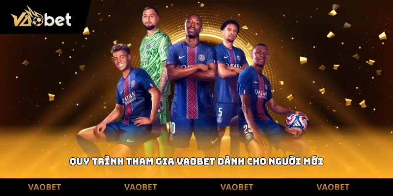 Quy trình tham gia vaobet dành cho người mới