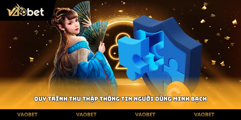 Quy trình thu thập thông tin người dùng minh bạch
