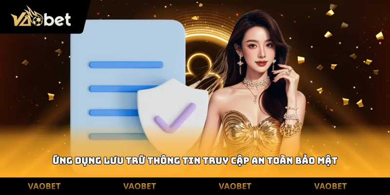 Ứng dụng lưu trữ thông tin truy cập an toàn bảo mật